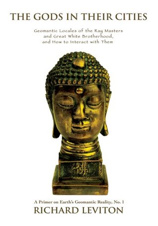 Read The Gods in Their Cities: Geomantic Locales of the Ray Masters and Great White Brotherhood, and How to Interact with Them - Richard Leviton file in ePub
