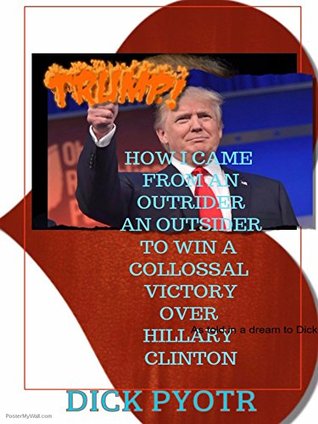 Download Donald Trump Won: Liberals, Deal With It: How Donald Trump Fairly Won The Presidency And The Liberal Conspiracy Against Him - Dick R. Pyotr | PDF