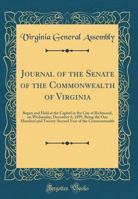 Download Journal of the Senate of the Commonwealth of Virginia: Begun and Held at the Capitol in the City of Richmond, on Wednesday, December 6, 1899, Being the One Hundred and Twenty-Second Year of the Commonwealth (Classic Reprint) - Virginia General Assembly | PDF