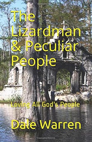 Read The Lizardman & Peculiar People: Loving All God's People - Dale Warren | PDF