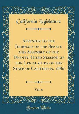 Download Appendix to the Journals of the Senate and Assembly of the Twenty-Third Session of the Legislature of the State of California, 1880, Vol. 6 (Classic Reprint) - California Legislature file in ePub