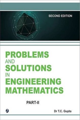Read Problems and Solutions in Higher Engineering Mathematics -Sem - III (Part II) - T.C. Gupta file in ePub