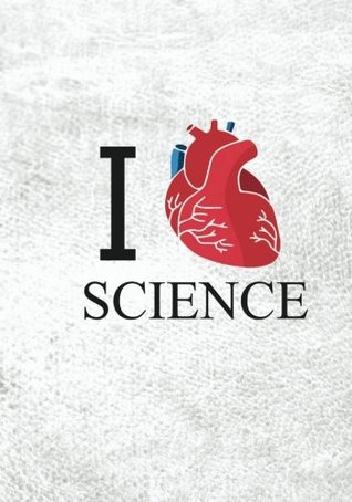 Read I Love Science: Funny Science Teacher Notebook with Anatomically Correct Heart (7 x 10 Journal): Lined Writing Notebook 150 Pages - NOT A BOOK file in ePub