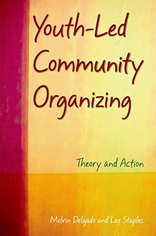 Read online Youth-Led Community Organizing: Theory and Action - Melvin Delgado file in ePub
