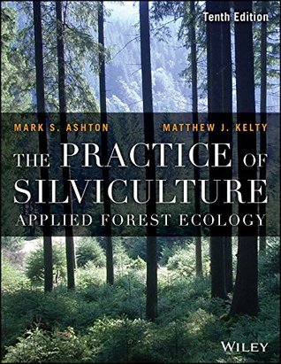 Read online The Practice of Silviculture: Applied Forest Ecology - Mark S. Ashton file in PDF
