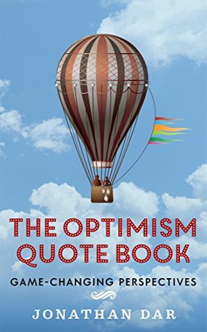 Download The Optimism Quote Book: Game-Changing Perspectives for Success - Jonathan Dar | PDF
