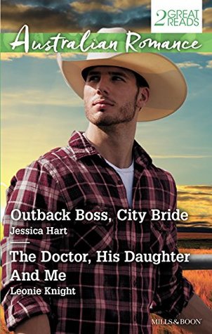 Read online Mills & Boon : Outback Boss, City Bride/The Doctor, His Daughter And Me - Jessica Hart | ePub