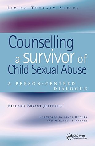 Read Counselling a Survivor of Child Sexual Abuse: A Person-Centred Dialogue - Richard Bryant-Jefferies | PDF