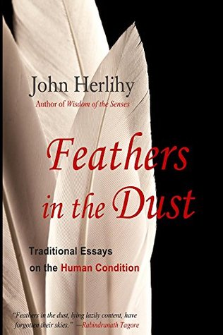 Read online Feathers in the Dust: Traditional Essays on the Human Condition - John Herlihy file in ePub