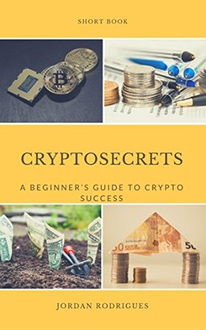 Read online Cryptocurrency-: Cryptosecrets : A beginner's guide to crypto success - Jordan rodrigues file in ePub
