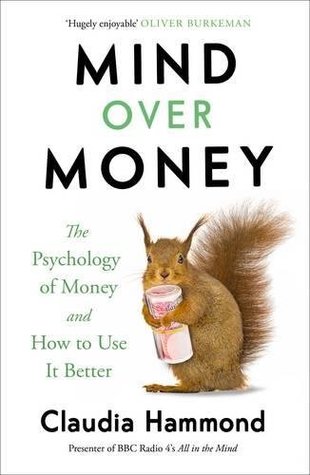 Download Mind Over Money: The Psychology of Money and How To Use It Better - Claudia Hammond | PDF