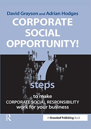 Download Corporate Social Opportunity!: Seven Steps to Make Corporate Social Responsibility Work for your Business - David Grayson file in PDF