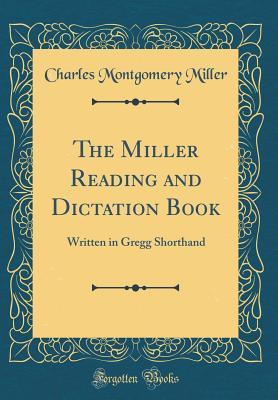Read online The Miller Reading and Dictation Book: Written in Gregg Shorthand (Classic Reprint) - Charles Montgomery Miller | PDF