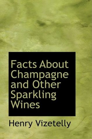Download Facts about Champagne and Other Sparkling Wines - Henry Vizetelly | PDF