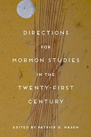 Read online Directions for Mormon Studies in the Twenty-First Century - Patrick Q. Mason file in PDF