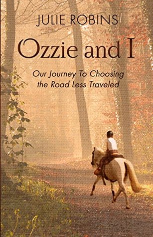 Read online Ozzie and I: Our Journey To Choosing the Road Less Traveled - Julie Robins | ePub
