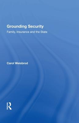 Download Grounding Security: Family, Insurance and the State - Carol Weisbrod | ePub