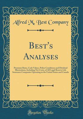 Download Best's Analyses: Premium Rates, Cash Values, Policy Conditions and Dividend Illustrations, Including Net Costs, of All Legal Reserve Life Insurance Companies Operating in the United States and Canada (Classic Reprint) - A.M. Best Company | ePub
