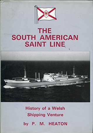 Download South American Saint Line: History of a Welsh Shipping Venture - P.M. Heaton file in PDF