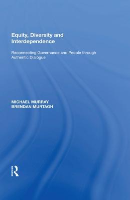 Read Equity, Diversity and Interdependence: Reconnecting Governance and People Through Authentic Dialogue - Michael Murray | PDF