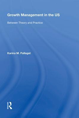 Read Growth Management in the Us: Between Theory and Practice - Karina Pallagst | ePub