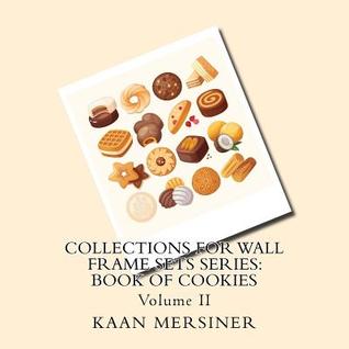 Read online Collections for Wall Frame Sets Series: Book of Cookies - Kaan Mersiner file in PDF