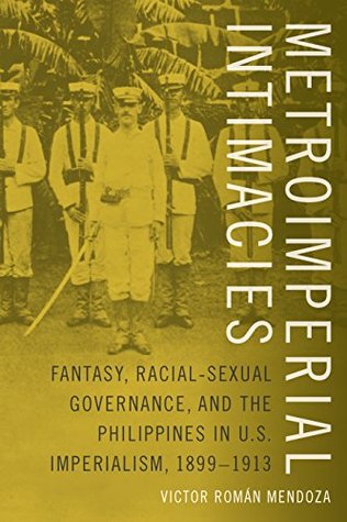 Download Metroimperial Intimacies: Fantasy, Racial-Sexual Governance, and the Philippines in U.S. Imperialism, 1899-1913 (Perverse Modernities: A Series Edited by Jack Halberstam and Lisa Lowe) - Victor Román Mendoza file in ePub
