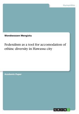 Read Federalism as a Tool for Accomodation of Ethinc Diversity in Hawassa City - Wondwossen Mengistu file in PDF