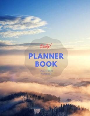 Read online Daily Planner Book Notebook Class of 2020: Daily Planner Book Notebook: Day Plan, to Do List, Office Work Agenda, Journal Book, Student School Schedule, Fitness & Health Workout Note, Business Daily Goal, Success Life Organizer 60 Pages - NOT A BOOK | ePub