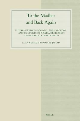 Read To the Madbar and Back Again: Studies in the Languages, Archaeology, and Cultures of Arabia, Dedicated to Michael C.A. MacDonald - Laila Nehme file in ePub