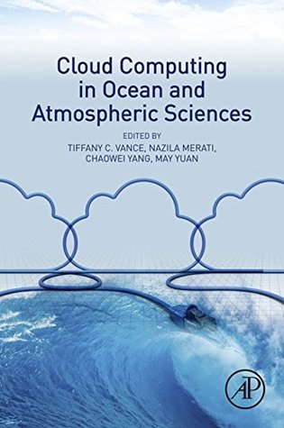 Read online Cloud Computing in Ocean and Atmospheric Sciences - Tiffany C Vance | PDF