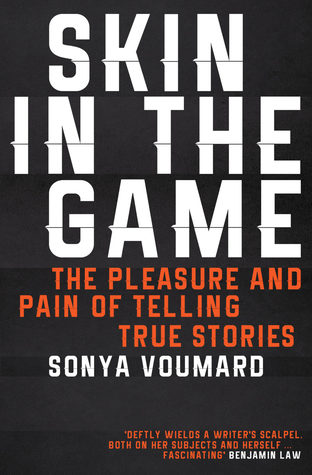 Read Skin in the Game, The Pleasure and Pain of Telling True Stories - Sonya Voumard file in PDF