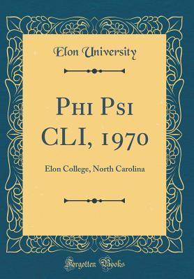 Read online Phi Psi CLI, 1970: Elon College, North Carolina (Classic Reprint) - Elon University | ePub