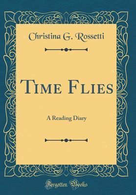 Read Time Flies: A Reading Diary (Classic Reprint) - Christina G Rossetti file in ePub