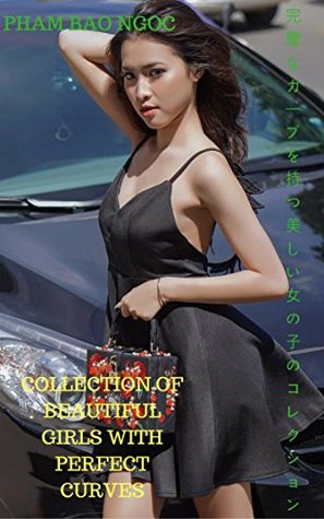 Download Collection of beautiful girls with perfect curves - PHAM BAO NGOC - PHAM BAO NGOC | ePub