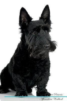 Download Scottish Terrier Affirmations Workbook Scottish Terrier Presents: Positive and Loving Affirmations Workbook. Includes: Mentoring Questions, Guidance, Supporting You. - Live Positivity | PDF