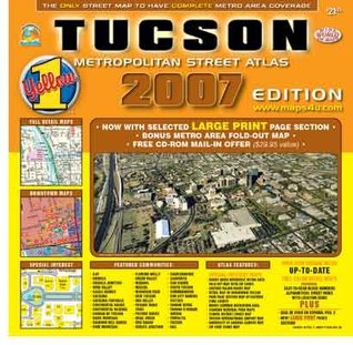 Read Tucson Metropolitan Street Atlas 2007 (over 2,000 square miles of full detail maps, downtown maps, U. of Ariz. campus map) - Phoenix Mapping Service | ePub