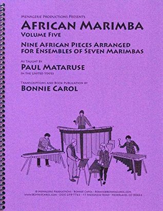 Read online African Marimba: Vol. 5, Nine Pieces as Taught by Paul Mataruse - Bonnie Carol | PDF