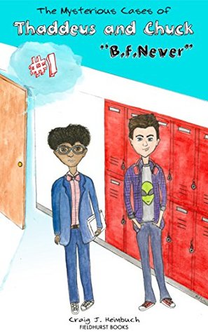 Read The Mysterious Cases of Thaddeus & Chuck: B.F. Never - Craig J. Heimbuch file in ePub