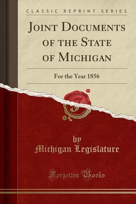 Download Joint Documents of the State of Michigan: For the Year 1856 (Classic Reprint) - Michigan Legislature | ePub