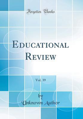 Read Educational Review, Vol. 39 (Classic Reprint) - Unknown file in PDF