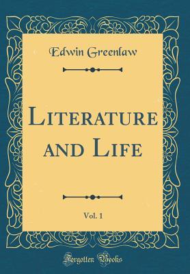 Read Literature and Life, Vol. 1 (Classic Reprint) - Edwin Almiron Greenlaw file in PDF