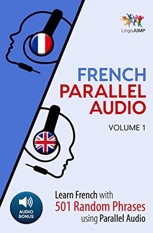 Read French Parallel Audio - Learn French with 501 Random Phrases using Parallel Audio - Volume 1 - Lingo Jump file in ePub
