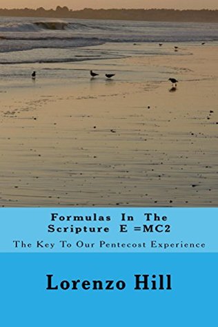 Download Formulas In The Scripture E =MC2: The Key to Our Pentecost Experience - Lorenzo Hill file in PDF