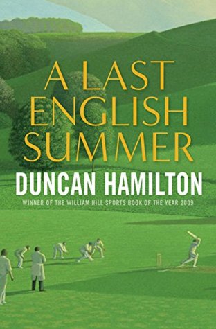 Read online A Last English Summer: The Biography of a Cricket Season - Duncan Hamilton | PDF