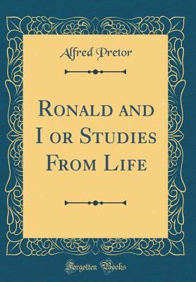 Read Ronald and I or Studies from Life (Classic Reprint) - Alfred Pretor file in ePub