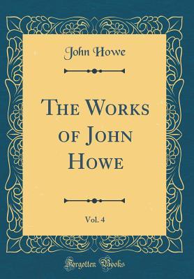 Download The Works of John Howe, Vol. 4 (Classic Reprint) - John Howe file in PDF