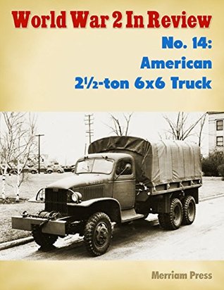 Download World War 2 In Review No. 14: American 2½-ton 6x6 Truck - Merriam Press file in PDF