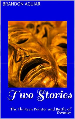Read Two Stories: The Thirteen Pointer and Battle of Divinity - Brandon Aguiar | ePub