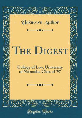 Download The Digest: College of Law, University of Nebraska, Class of '97 (Classic Reprint) - Unknown file in ePub